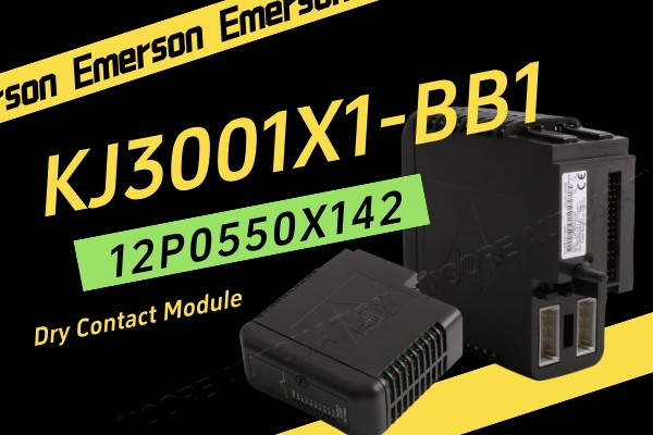 Emerson KJ3001X1-BB1 12P0550X142 Modul Sentuhan Kering: Pilihan Boleh Dipercayai untuk Kawalan Automasi Industri